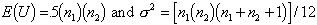 E(U) = 0.5*(n1)*(n2) and sigma**2 = [n1*n2*(n1+n2+1)]/12